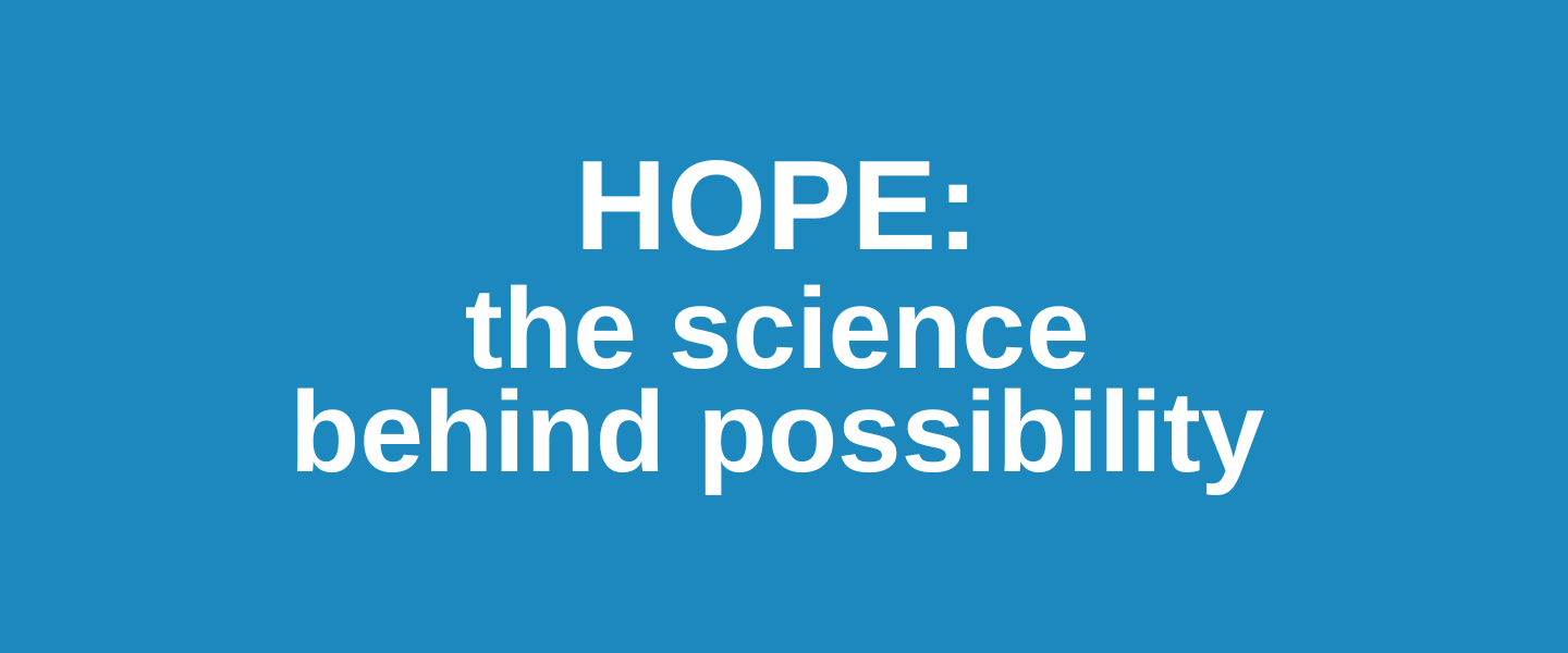 White text on a blue background reads: HOPE: exploring the science of possibility.