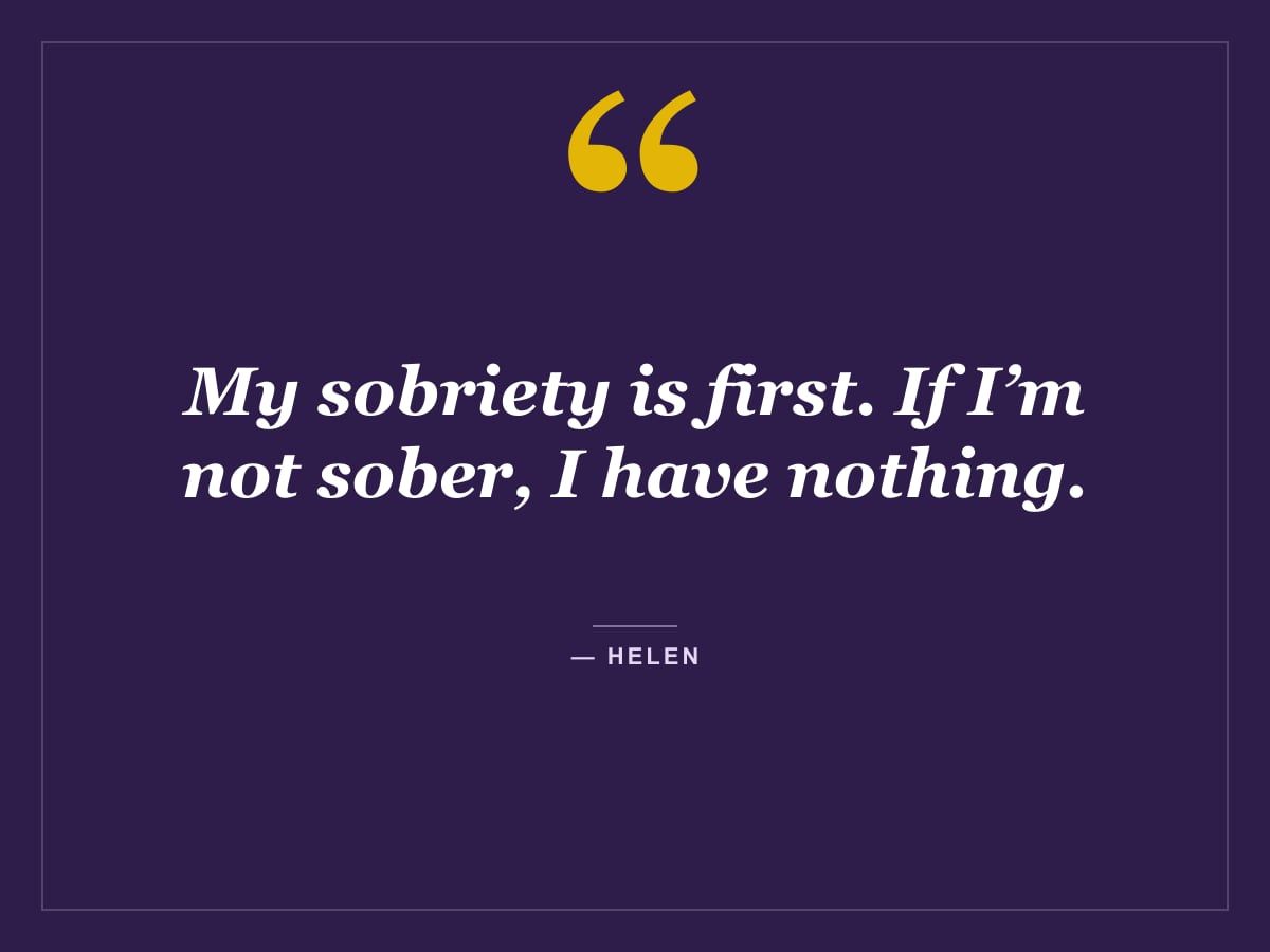 Quote card: "My sobriety is first. If I’m not sober, I have nothing." — Helen