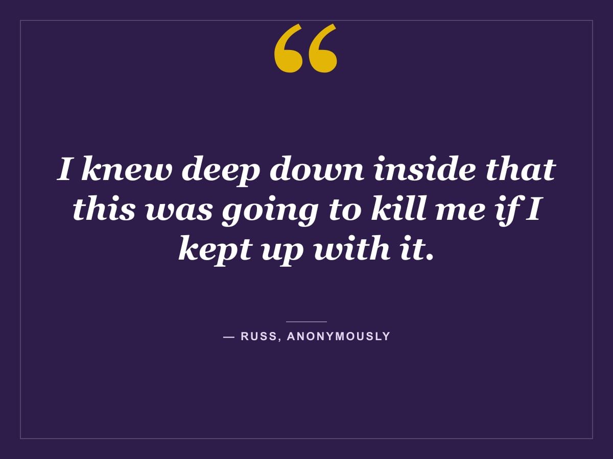 Quote card: "I knew deep down inside that this was going to kill me if I kept up with it." — Russ, Anonymously